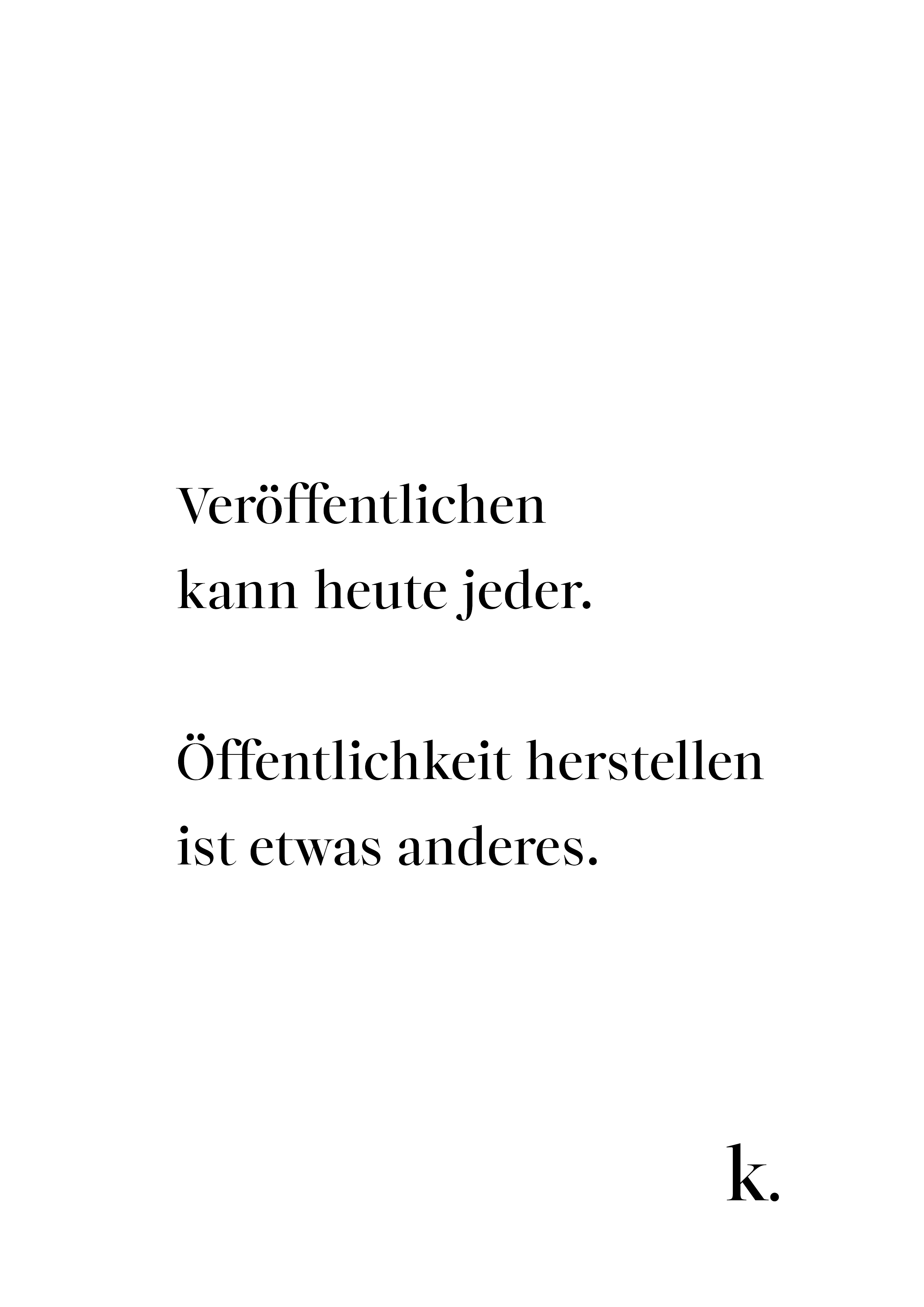 Gedankenblatt: Veröffentlichen kann heute jeder. Öffentlichkeit herzustellen ist etwas anderes.
