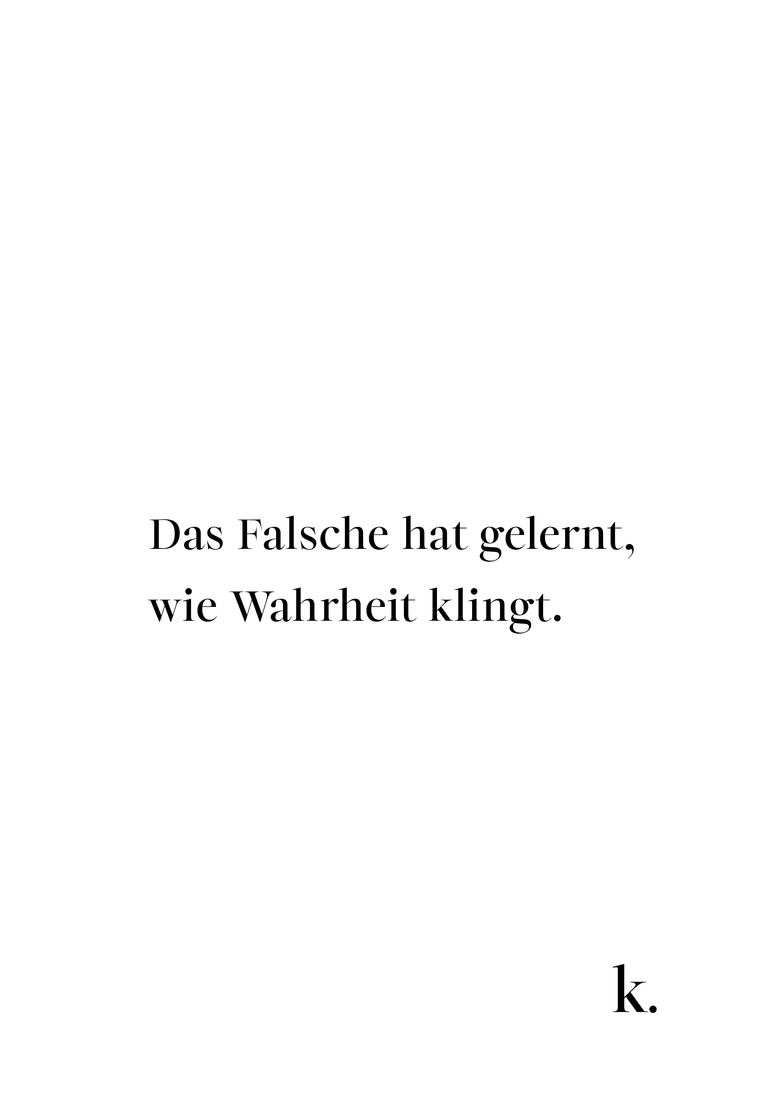 Gedankenblatt: Das Falsche hat gelernt, wie Wahrheit klingt.