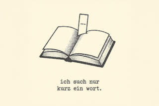 ich such nur kurz ein wort.